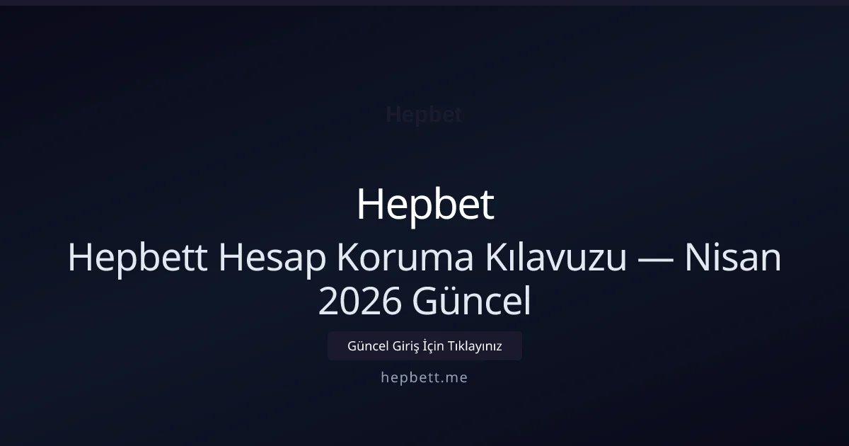 Hepbett Hesap Koruma Kılavuzu