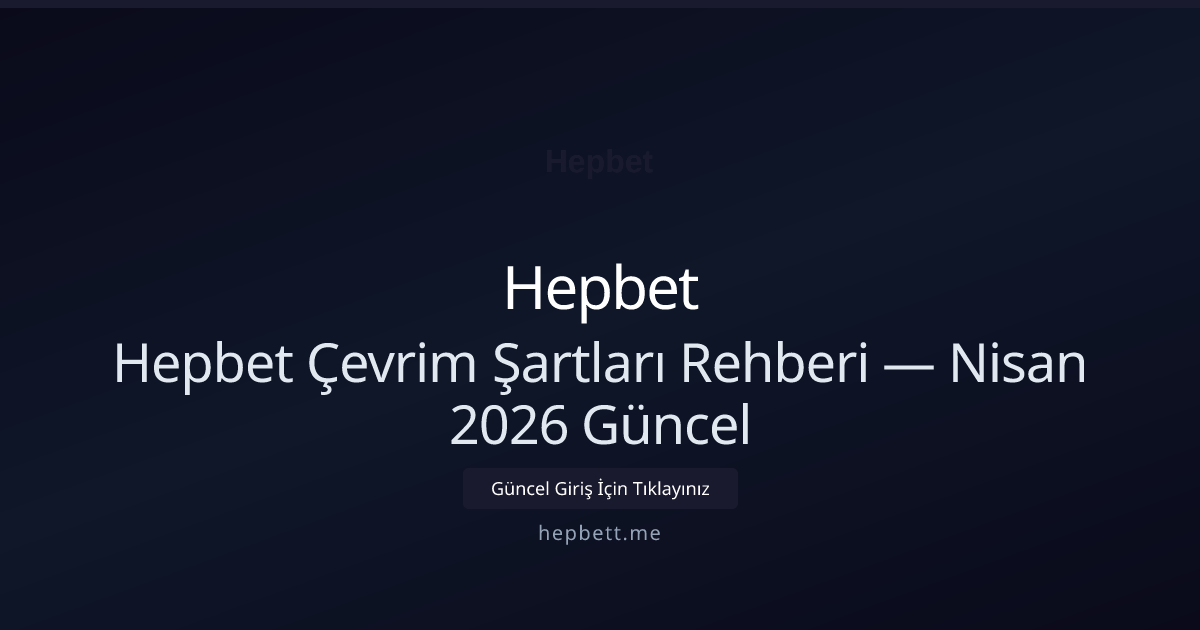 Hepbet Çevrim Şartları Rehberi