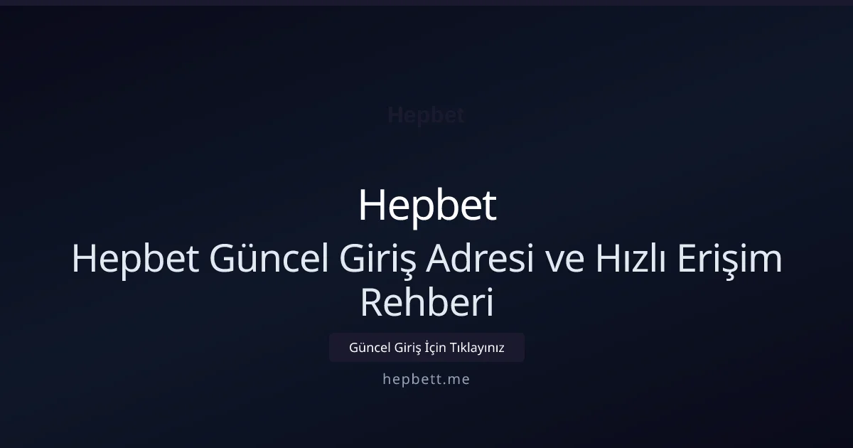 Hepbet Güncel Giriş Adresi ve Hızlı Erişim Rehberi Hepbet Güncel Giriş Adresi ve Hızlı Erişim Rehberi: ekran ve özet