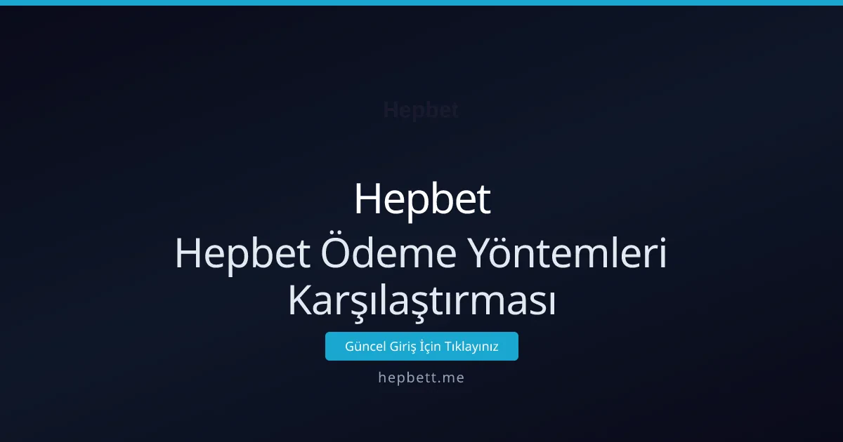 Hepbet Ödeme Yöntemleri Karşılaştırması