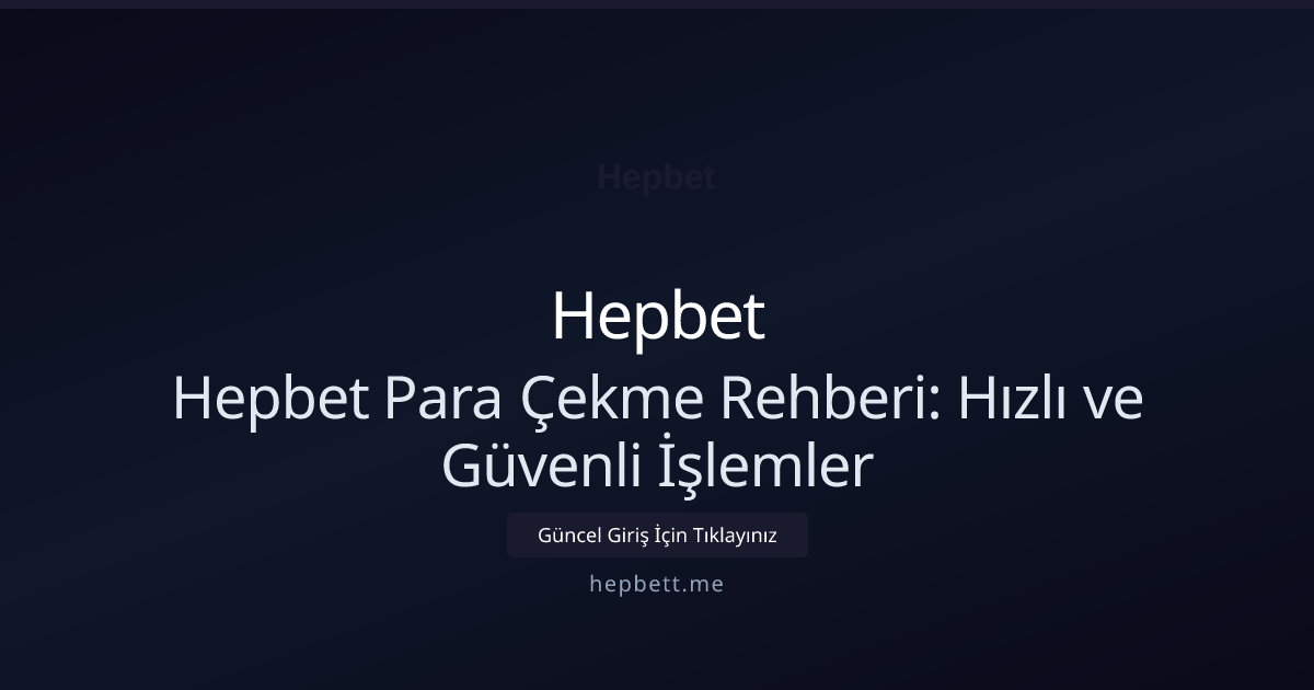 Hepbet Para Çekme Rehberi: Hızlı ve Güvenli İşlemler Hepbet Para Çekme Rehberi: Hızlı ve Güvenli İşlemler konusunda detaylı kılavuz