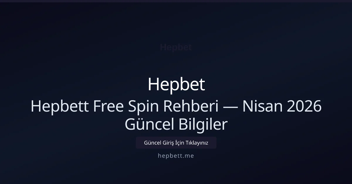 Hepbett Free Spin Rehberi — Bilgiler Hepbett Free Spin Rehberi — Nisan 2026 Güncel Bilgiler — adım adım anlatım