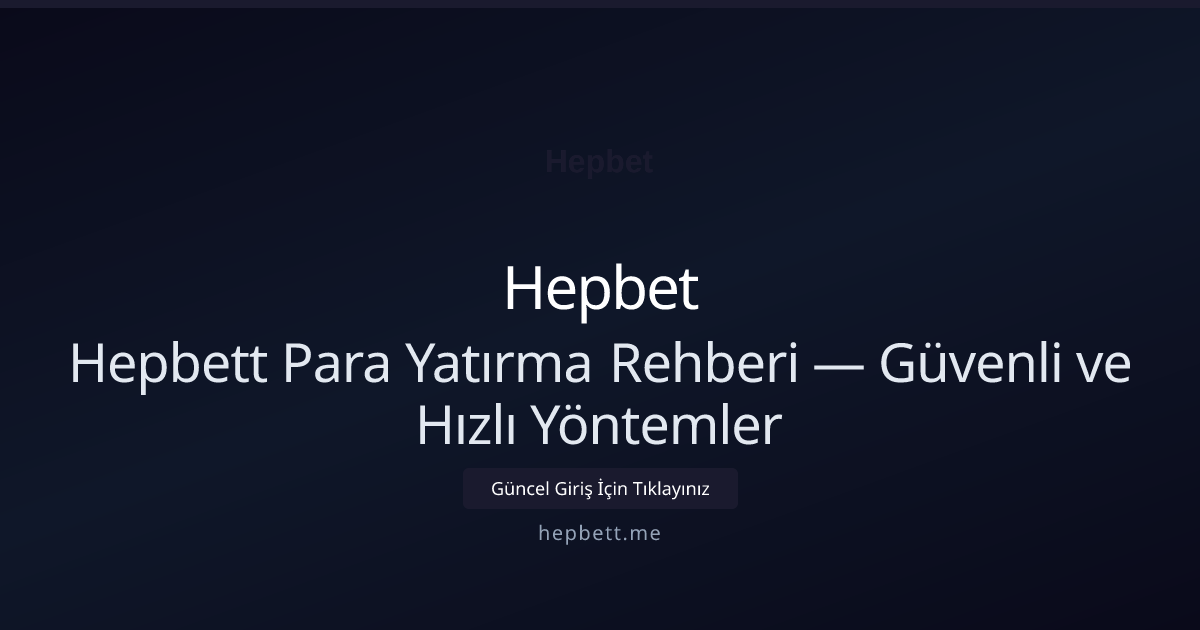 Hepbett Para Yatırma Rehberi — Güvenli ve Hızlı Yöntemler Hepbett Para Yatırma Rehberi — Güvenli ve Hızlı Yöntemler: kullanıcı arayüzü görünümü