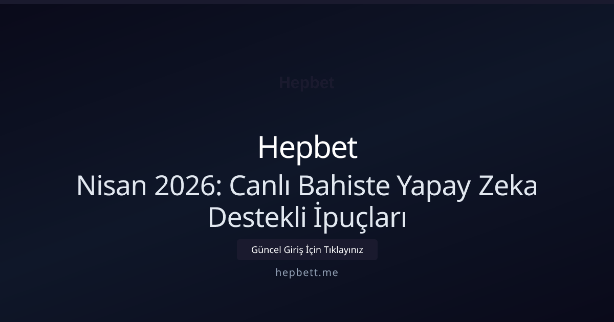 Nisan 2026: Canlı Bahiste Yapay Zeka Destekli İpuçları Nisan 2026: Canlı Bahiste Yapay Zeka Destekli İpuçları: kullanıcı arayüzü görünümü